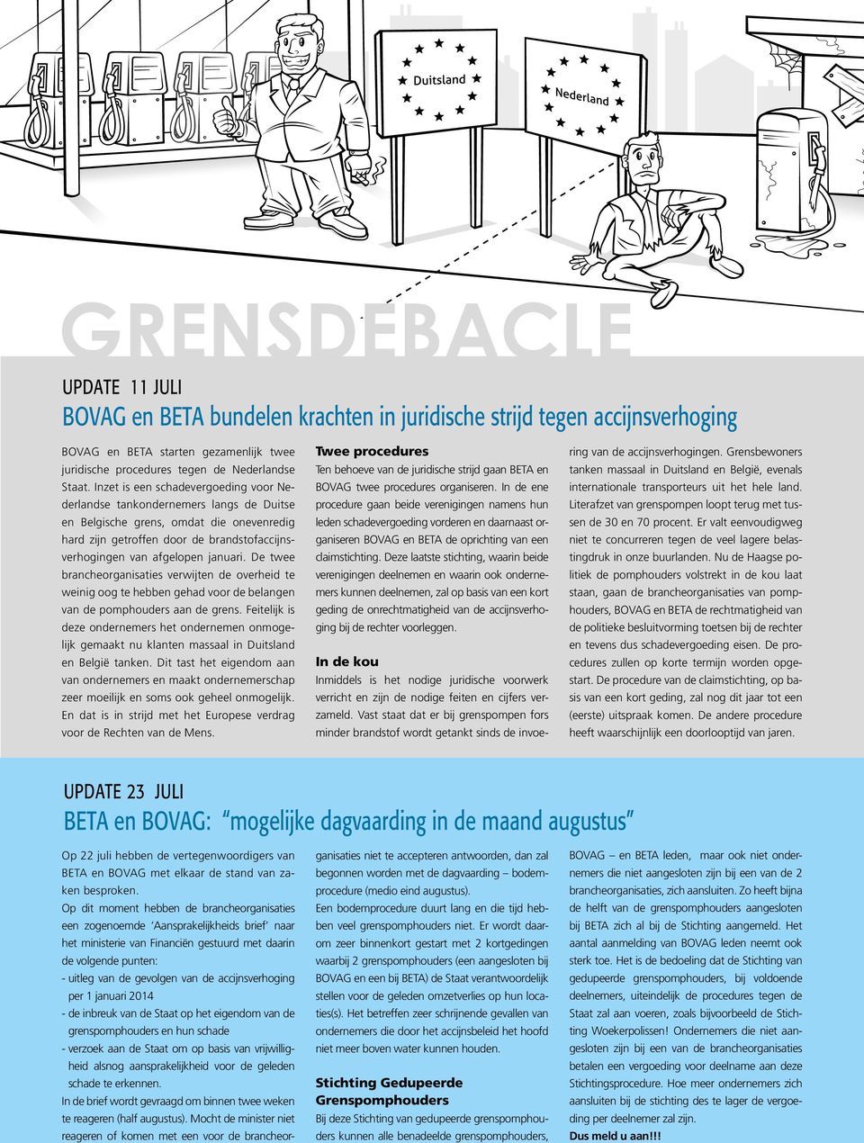 Inzet is een schadevergoeding voor Nederlandse tankondernemers langs de Duitse en Belgische grens, omdat die onevenredig hard zijn getroffen door de brandstofaccijnsverhogingen van afgelopen januari.