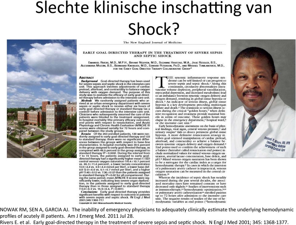 hemodynamic profiles of acutely ill pa6ents. Am J Emerg Med. 2011 Jul 28. Rivers E. et al.
