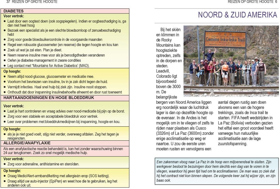 een robuuste glucosemeter (en reserve) die tegen hoogte en kou kan Zoek uit wat je zal eten. Plan je dieet.