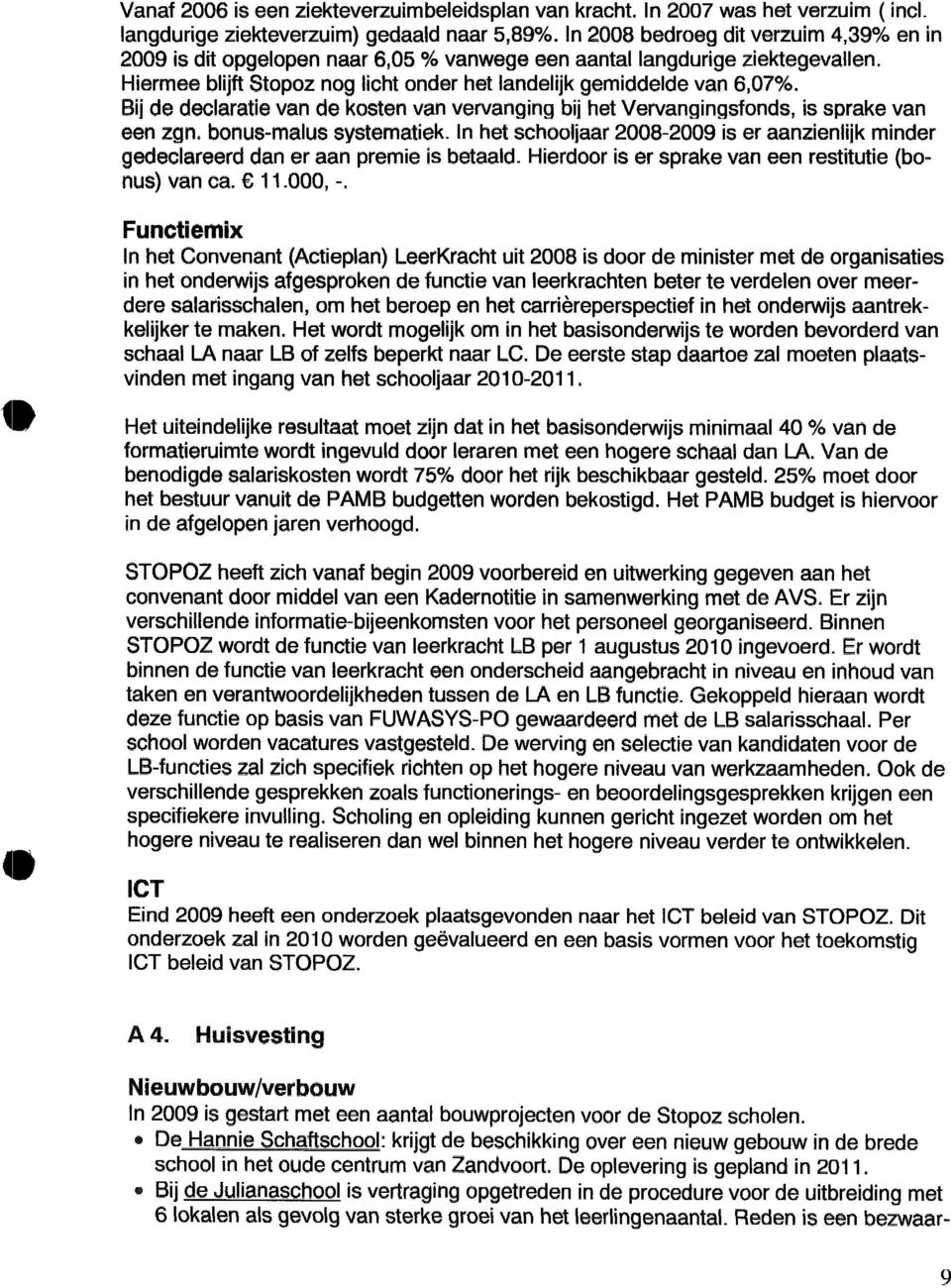 Bij de declaratie van de kosten van vervanging bij het Vervangingsfonds, is sprake van een zgn, bonus-malus systematiek.