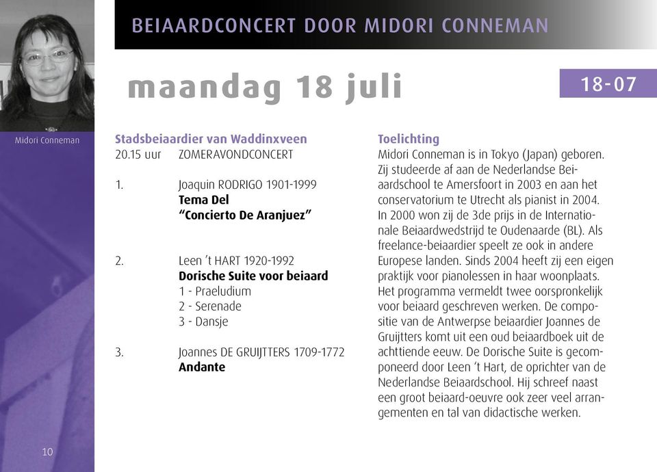 Zij studeerde af aan de Nederlandse Beiaardschool te Amersfoort in 2003 en aan het conservatorium te Utrecht als pianist in 2004.