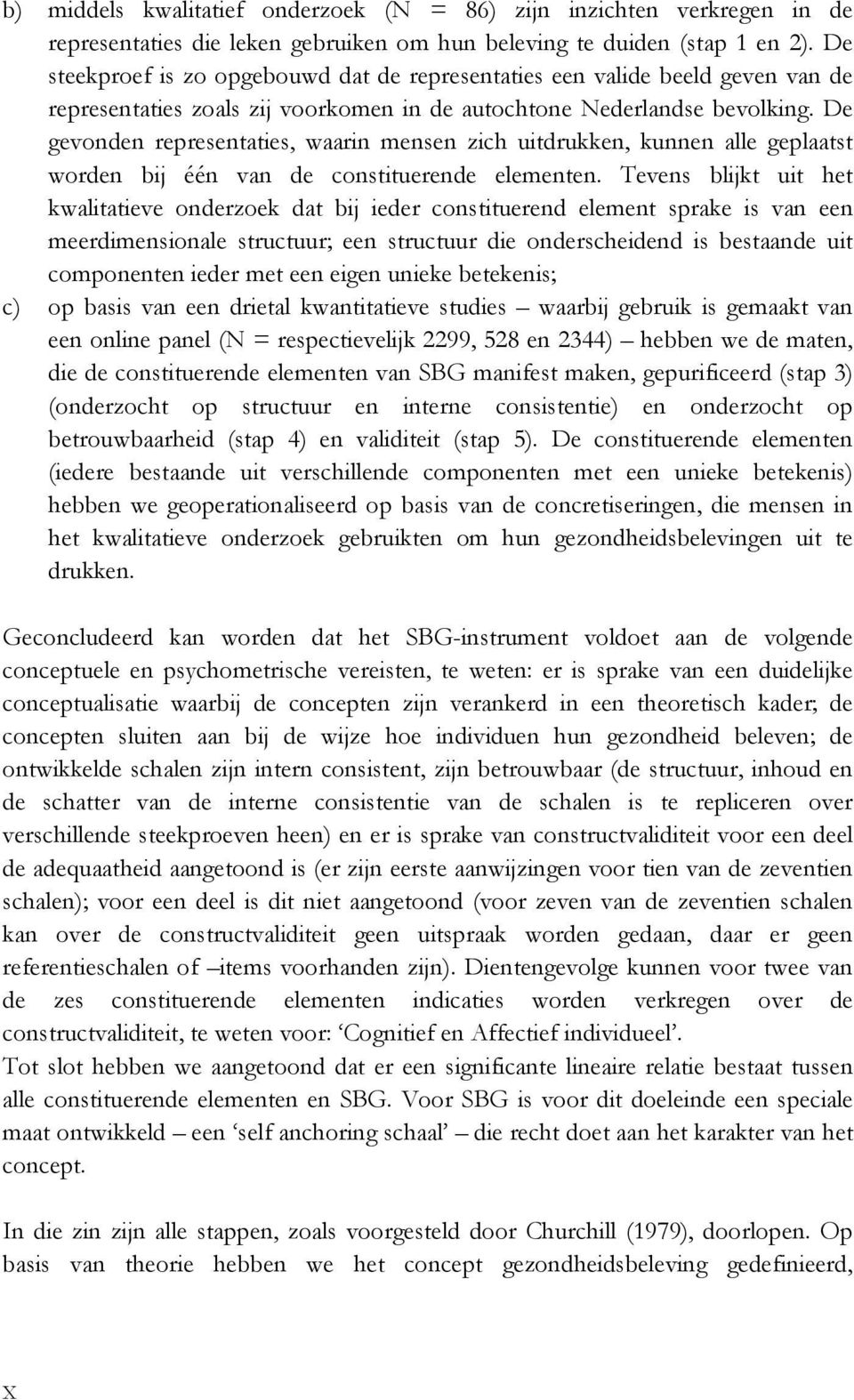 De gevonden representaties, waarin mensen zich uitdrukken, kunnen alle geplaatst worden bij één van de constituerende elementen.