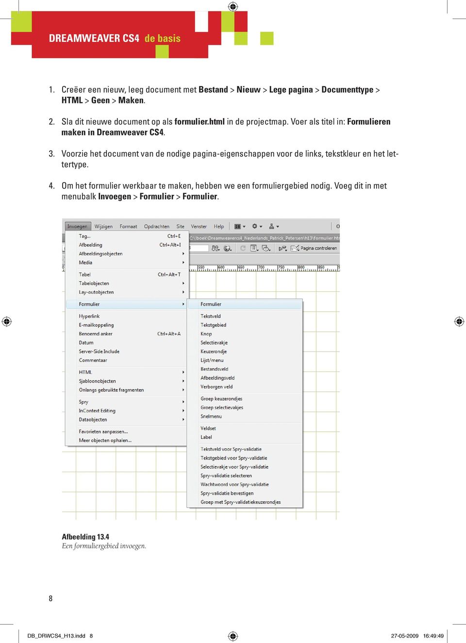 Voorzie het document van de nodige pagina-eigenschappen voor de links, tekstkleur en het lettertype. 4.