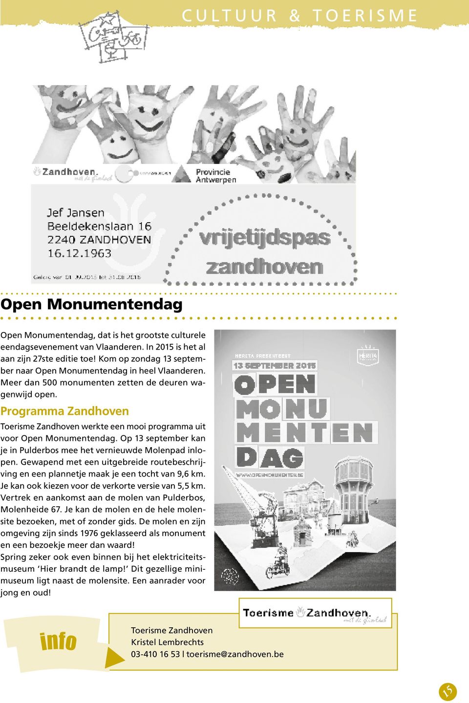Programma Zandhoven Toerisme Zandhoven werkte een mooi programma uit voor Open Monumentendag. Op 13 september kan je in Pulderbos mee het vernieuwde Molenpad inlopen.