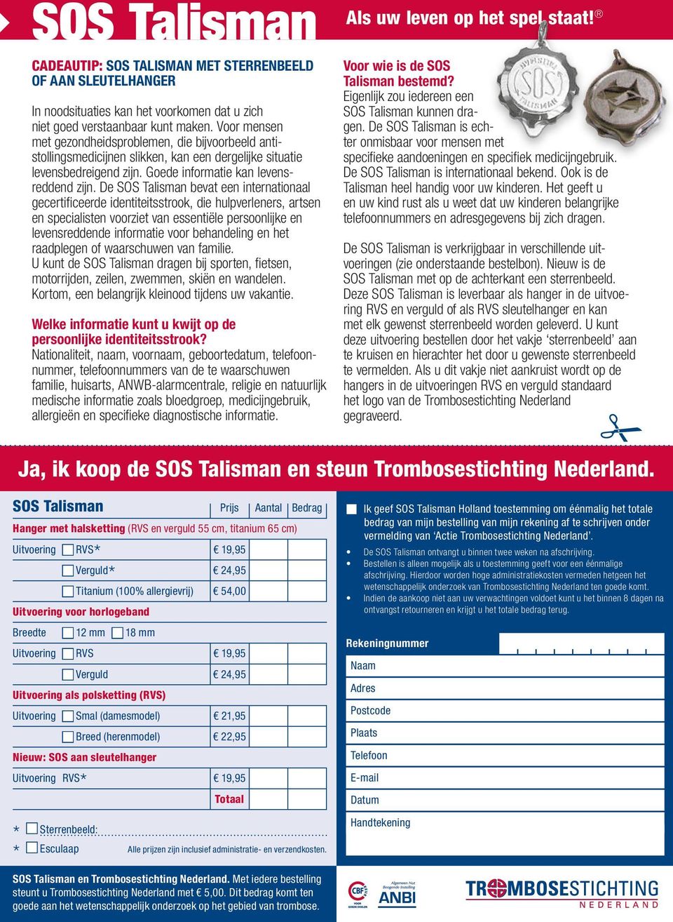 De SOS Talisman bevat een internationaal gecertificeerde identiteitsstrook, die hulpverleners, artsen en specialisten voorziet van essentiële persoonlijke en levensreddende informatie voor