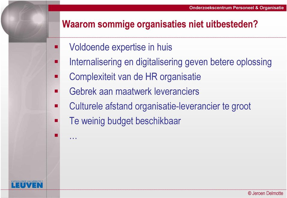 betere oplossing Complexiteit van de HR organisatie Gebrek aan