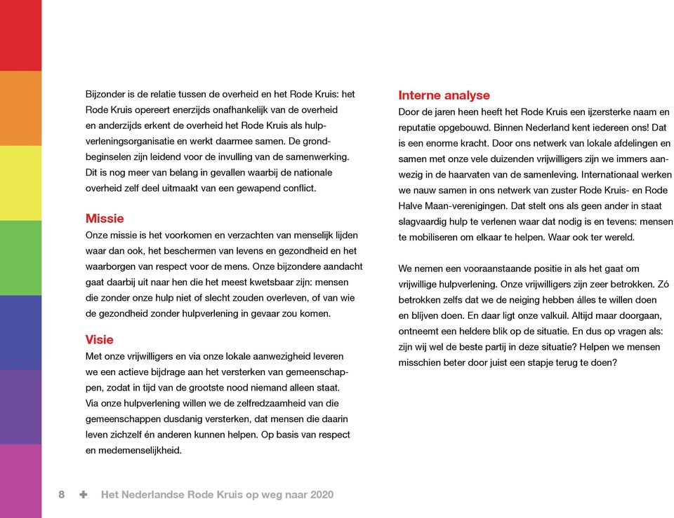 Dit is nog meer van belang in gevallen waarbij de nationale overheid zelf deel uitmaakt van een gewapend conflict.