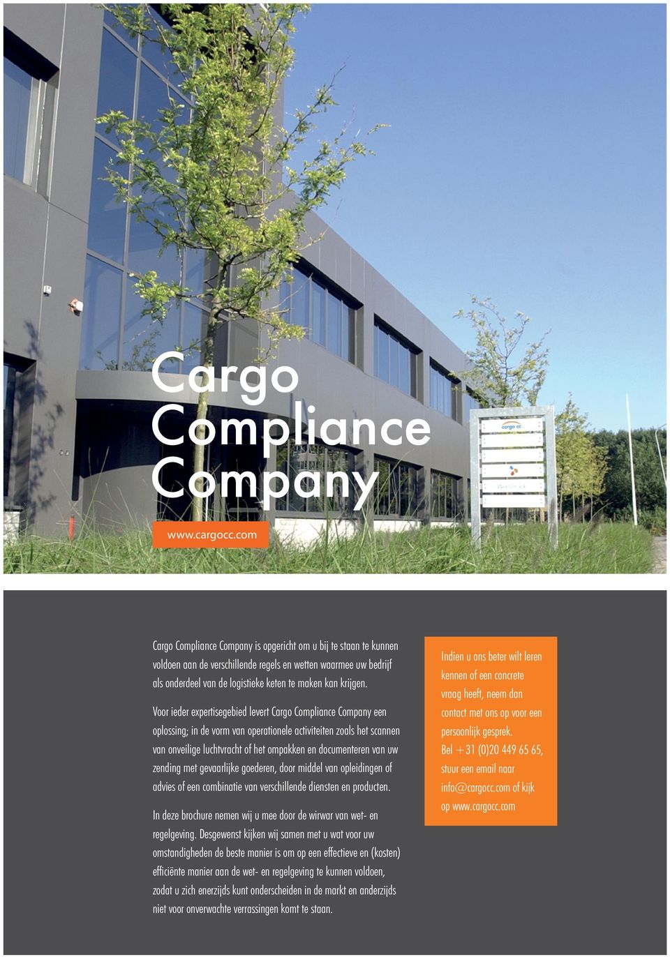 Voor ieder expertisegebied levert Cargo Compliance Company een oplossing; in de vorm van operationele activiteiten zoals het scannen van onveilige luchtvracht of het ompakken en documenteren van uw