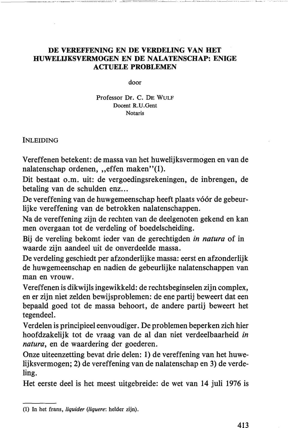 .. De vereffening van de huwgemeenschap heeft plaats v66r de gebeurlijke vereffening van de betrokken nalatenschappen.