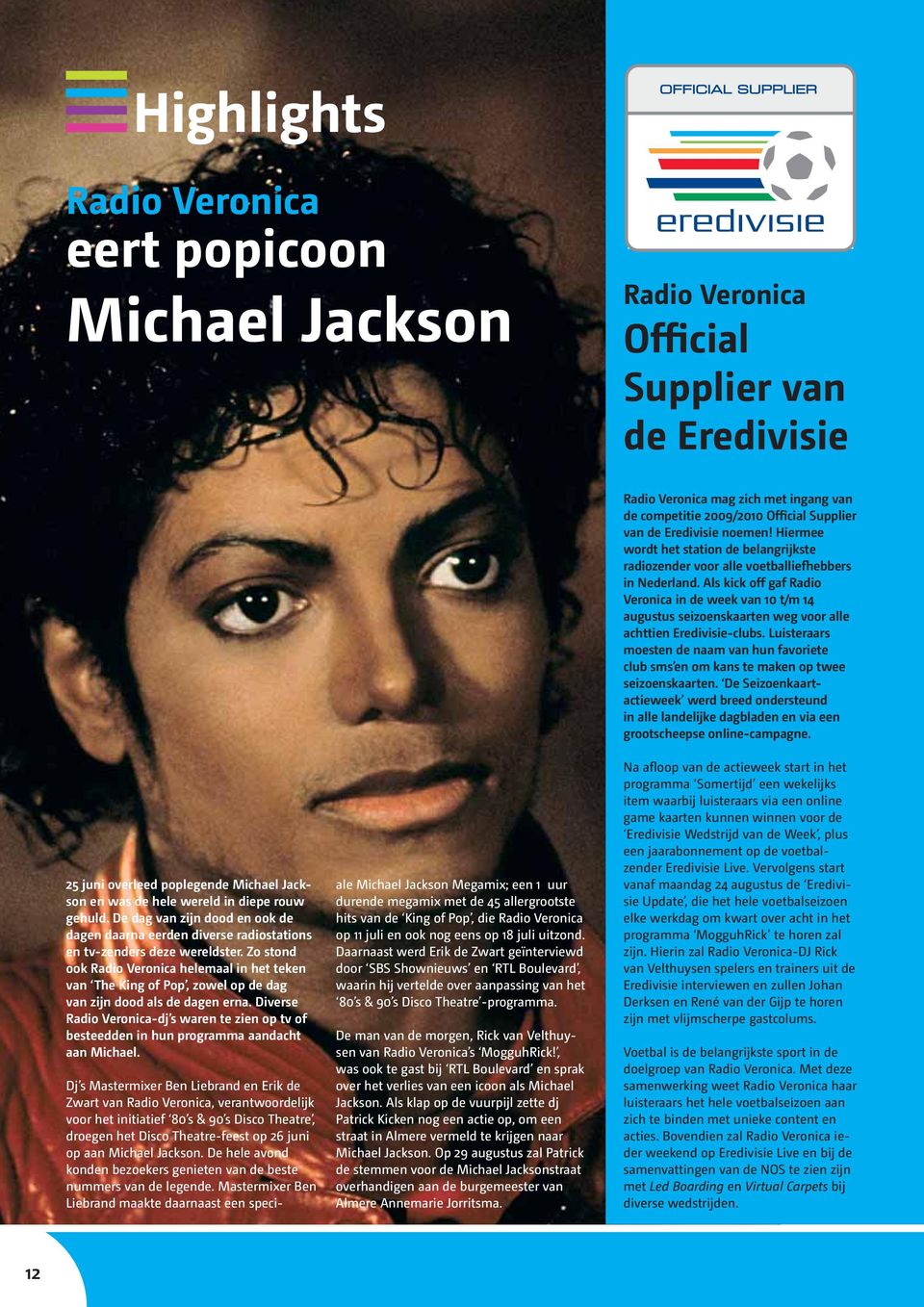 Zo stond ook Radio Veronica helemaal in het teken van The King of Pop, zowel op de dag van zijn dood als de dagen erna.