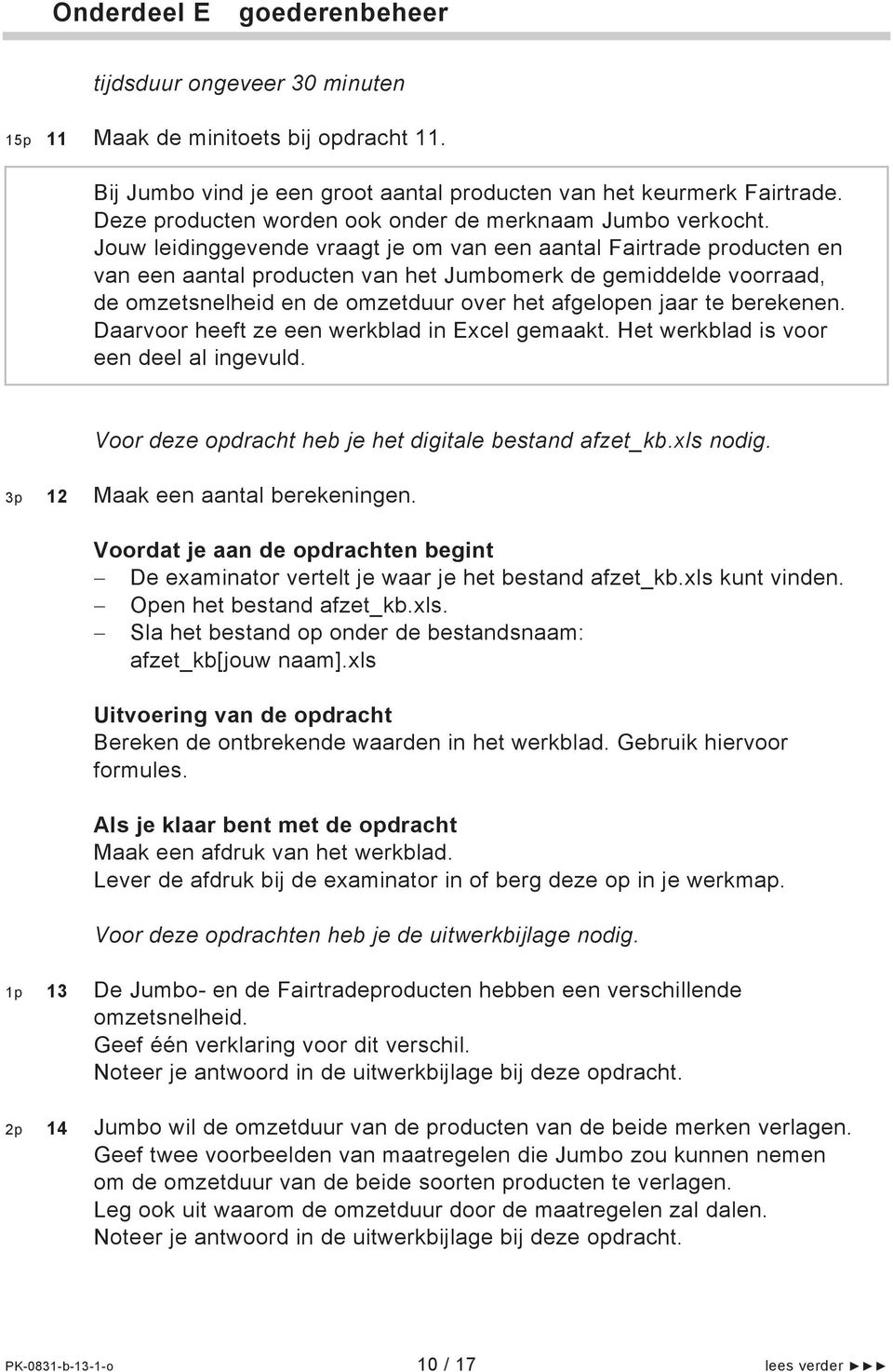 Jouw leidinggevende vraagt je om van een aantal Fairtrade producten en van een aantal producten van het Jumbomerk de gemiddelde voorraad, de omzetsnelheid en de omzetduur over het afgelopen jaar te