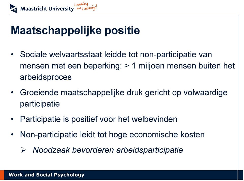 maatschappelijke druk gericht op volwaardige participatie Participatie is positief voor