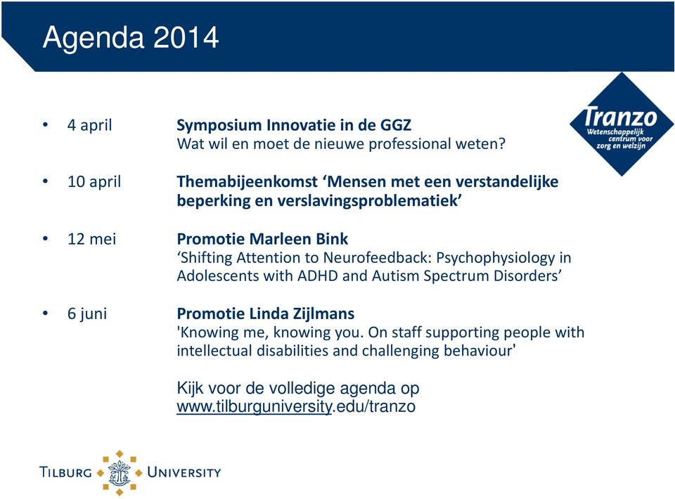 Attention to Neurofeedback: Psychophysiology in Adolescents with ADHD and Autism Spectrum Disorders 6 juni Promotie Linda Zijlmans