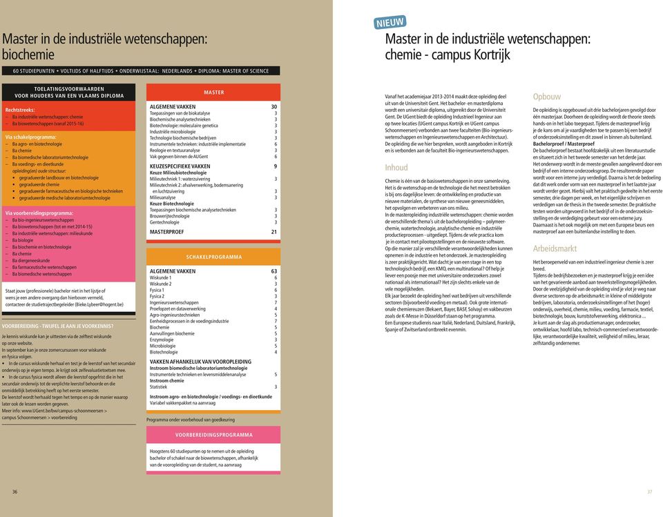 oude structuur: gegradueerde landbouw en biotechnologie gegradueerde chemie gegradueerde farmaceutische en biologische technieken gegradueerde medische laboratoriumtechnologie Ba