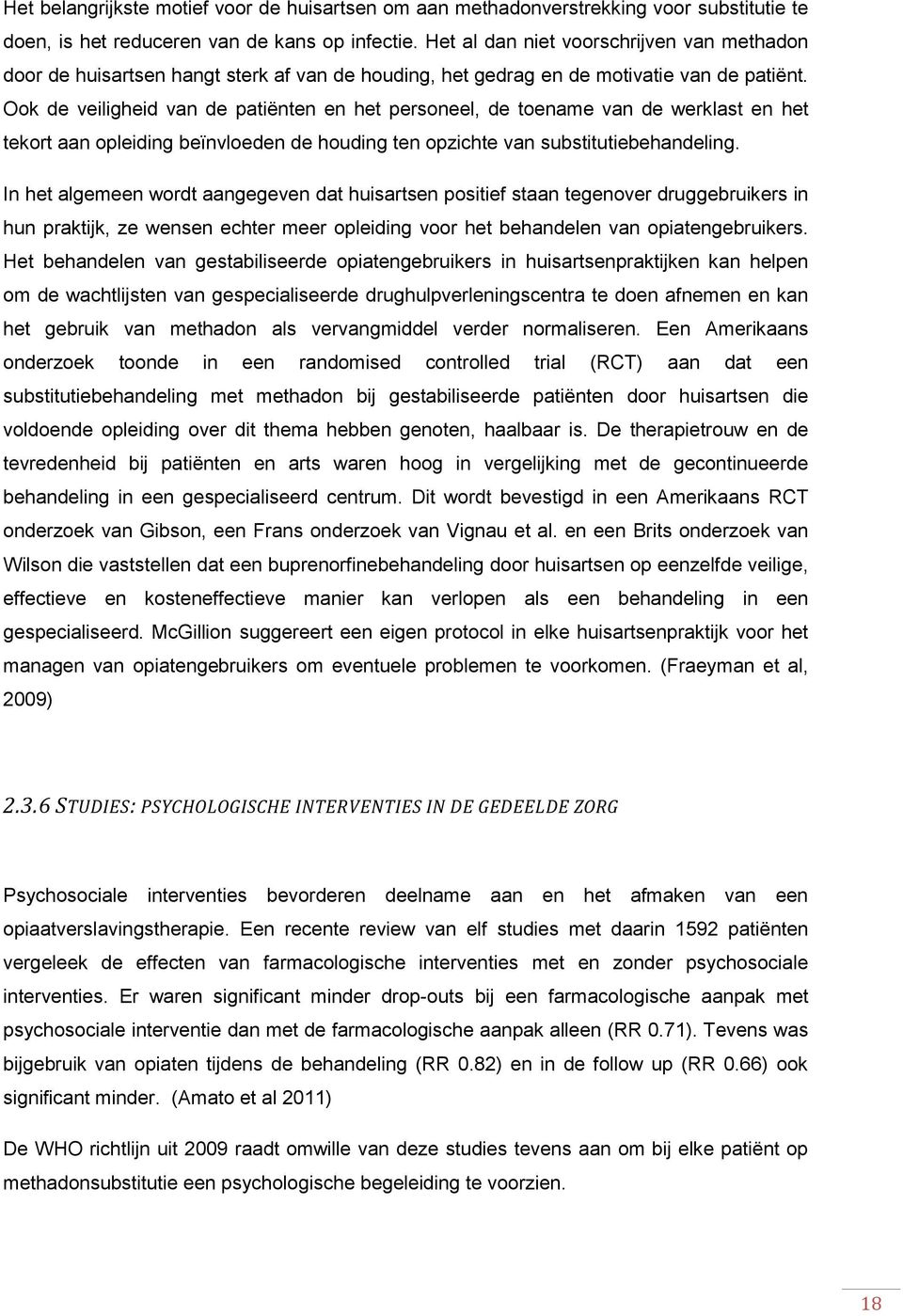 Ook de veiligheid van de patiënten en het personeel, de toename van de werklast en het tekort aan opleiding beïnvloeden de houding ten opzichte van substitutiebehandeling.