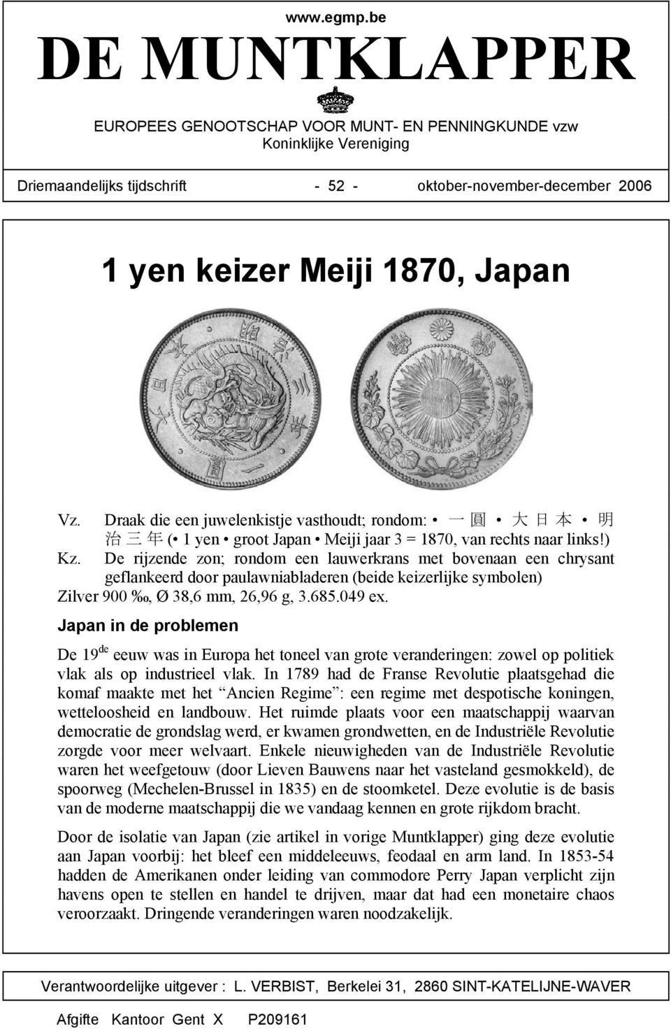 Draak die een juwelenkistje vasthoudt; rondom: 一 圓 大 日 本 明 治 三 年 ( 1 yen groot Japan Meiji jaar 3 = 1870, van rechts naar links!) Kz.