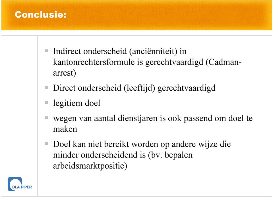 legitiem doel wegen van aantal dienstjaren is ook passend om doel te maken Doel kan