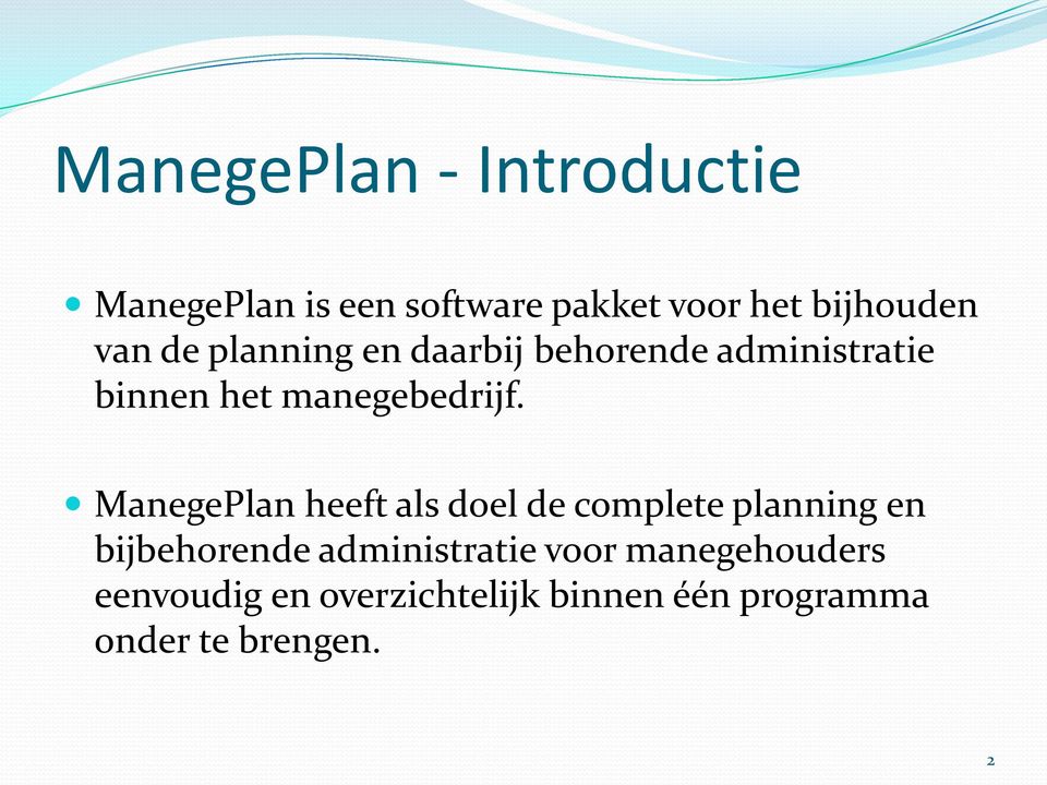 ManegePlan heeft als doel de complete planning en bijbehorende administratie