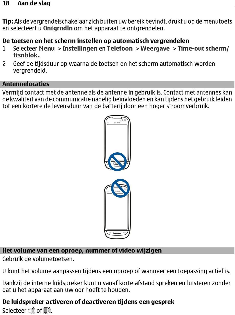 . 2 Geef de tijdsduur op waarna de toetsen en het scherm automatisch worden vergrendeld. Antennelocaties Vermijd contact met de antenne als de antenne in gebruik is.