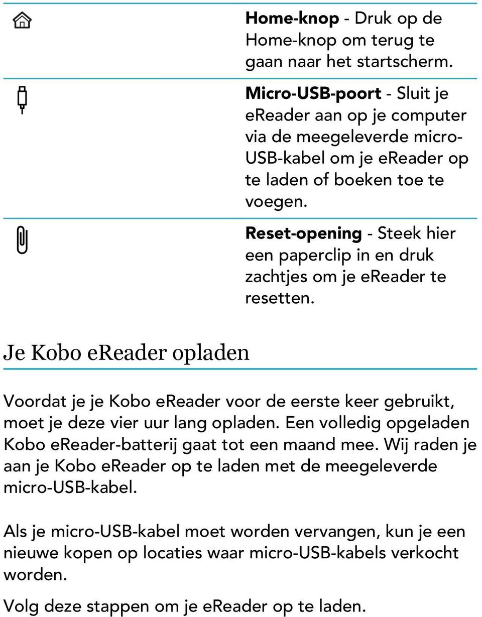 Reset-opening - Steek hier een paperclip in en druk zachtjes om je ereader te resetten.