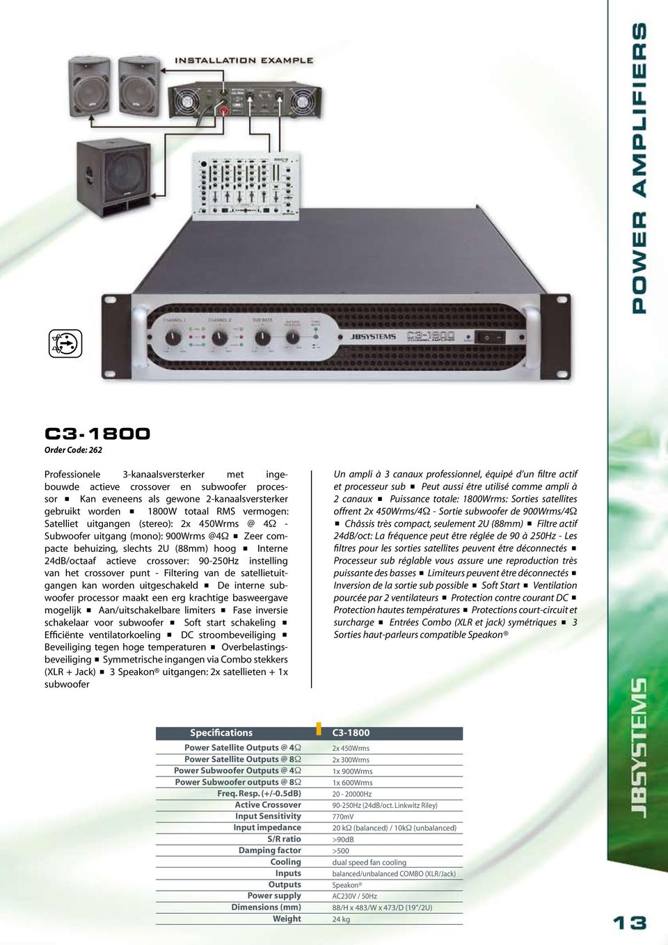 instelling van het crossover punt - Filtering van de satellietuitgangen kan worden uitgeschakeld < De interne subwoofer processor maakt een erg krachtige basweergave mogelijk < Aan/uitschakelbare