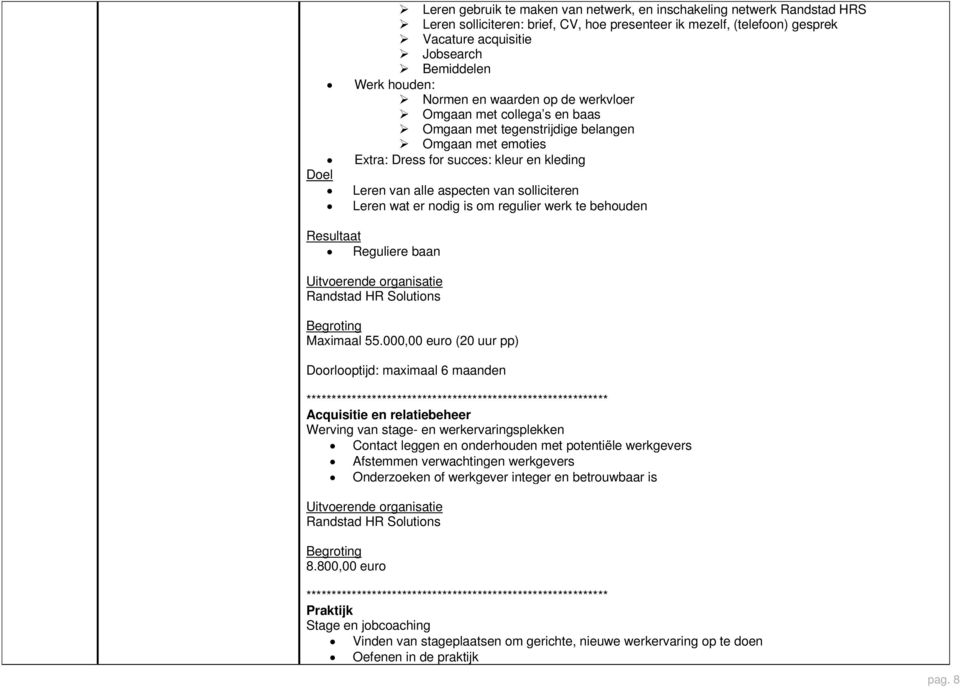 solliciteren Leren wat er nodig is om regulier werk te behouden Reguliere baan Randstad HR Solutions Maximaal 55.