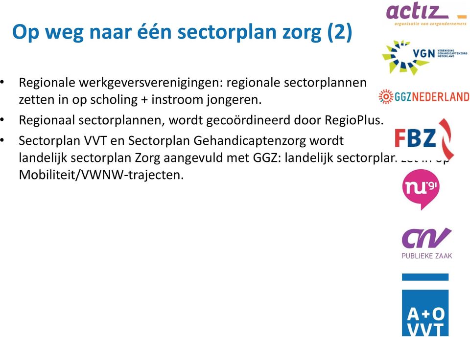 Regionaal sectorplannen, wordt gecoördineerd door RegioPlus.