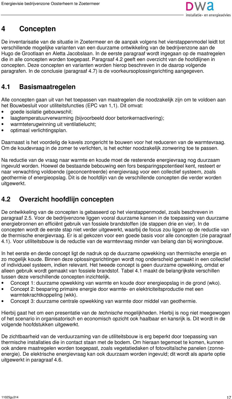 2 geeft een overzicht van de hoofdlijnen in concepten. Deze concepten en varianten worden hierop beschreven in de daarop volgende paragrafen. In de conclusie (paragraaf 4.