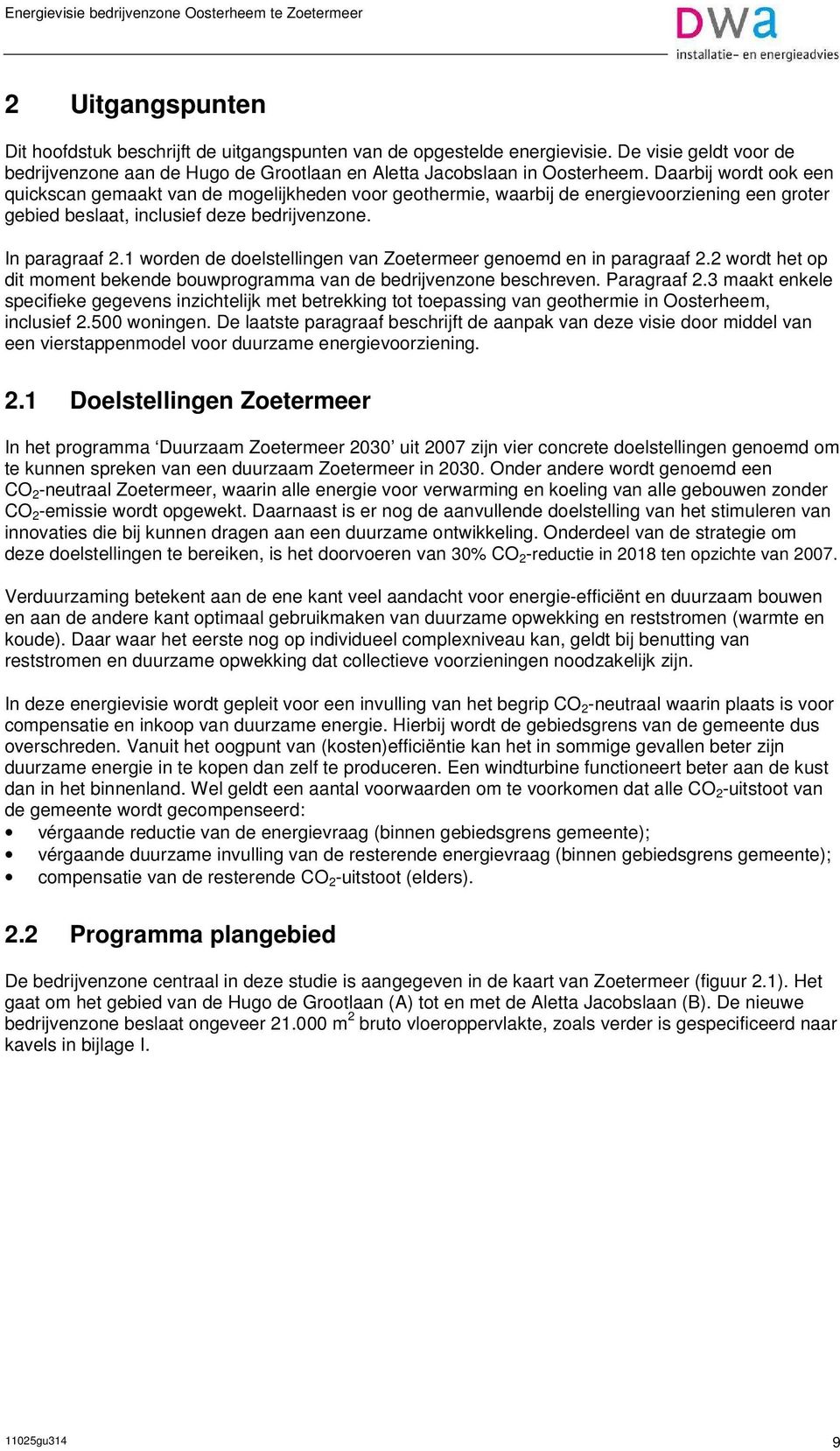 1 worden de doelstellingen van Zoetermeer genoemd en in paragraaf 2.2 wordt het op dit moment bekende bouwprogramma van de bedrijvenzone beschreven. Paragraaf 2.