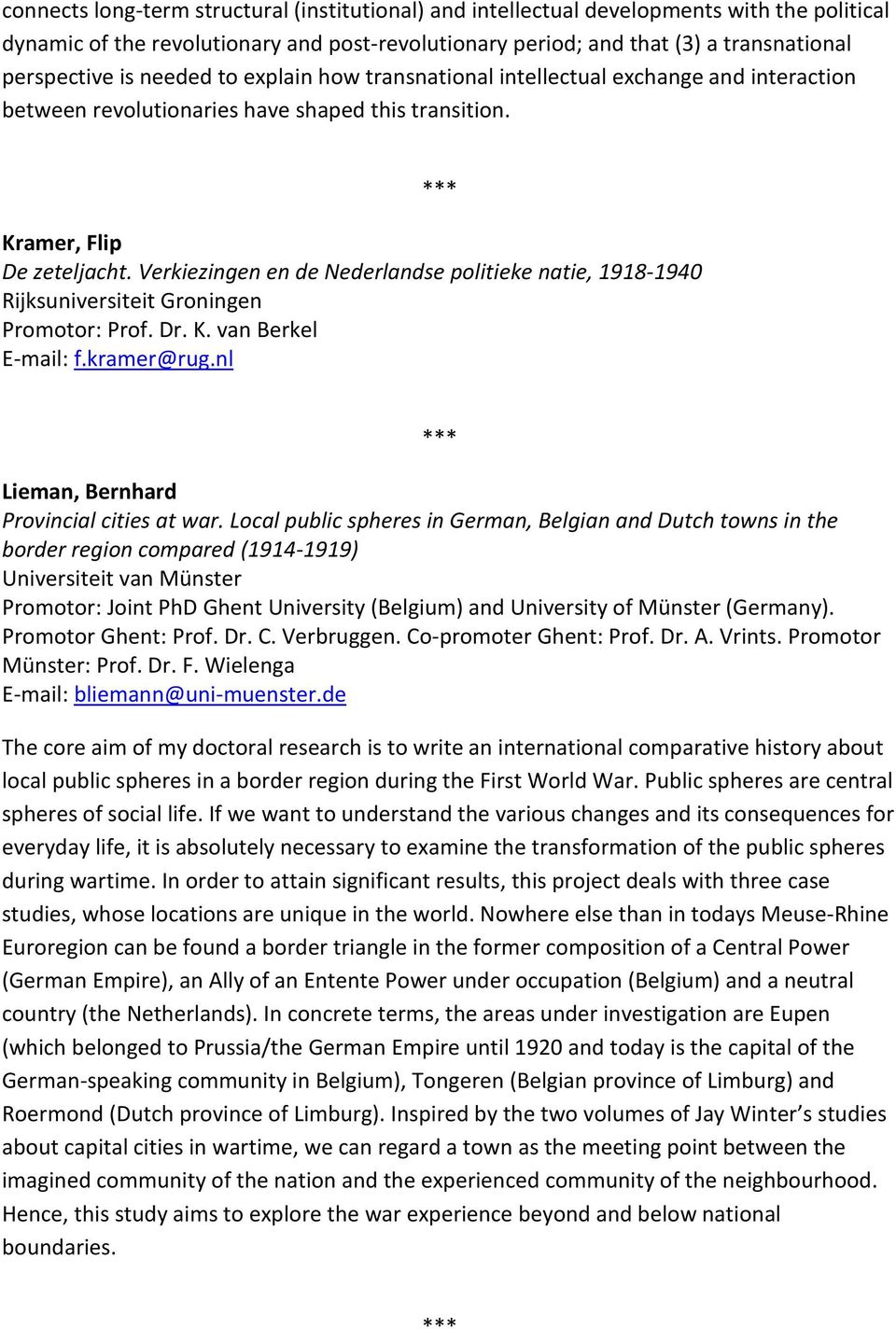 Verkiezingen en de Nederlandse politieke natie, 1918-1940 Rijksuniversiteit Groningen Promotor: Prof. Dr. K. van Berkel E-mail: f.kramer@rug.nl Lieman, Bernhard Provincial cities at war.