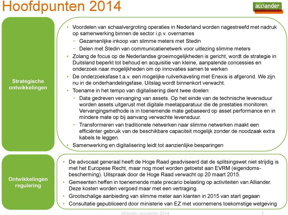 rgroting operaties in Nederland worden nagestreefd met nadruk op samenwerking binnen de sector i.p.v.