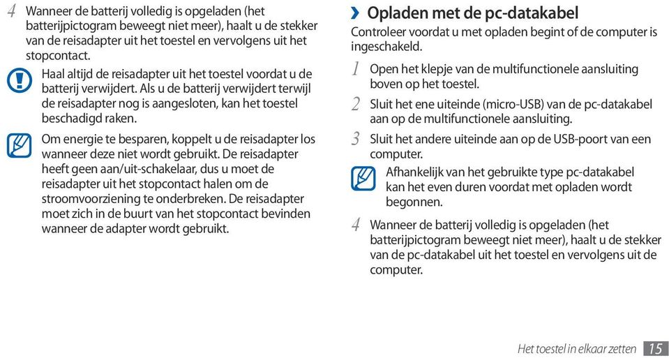 Om energie te besparen, koppelt u de reisadapter los wanneer deze niet wordt gebruikt.