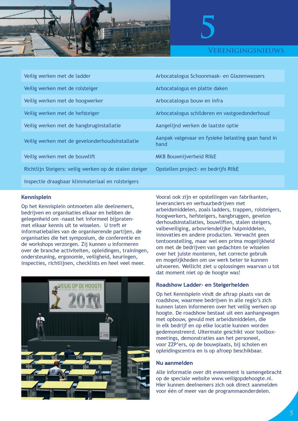 Arbocatalogus bouw en infra Arbocatalogus schilderen en vastgoedonderhoud Aangelijnd werken de laatste optie Aanpak valgevaar en fysieke belasting gaan hand in hand MKB Bouwnijverheid RI&E Opstellen