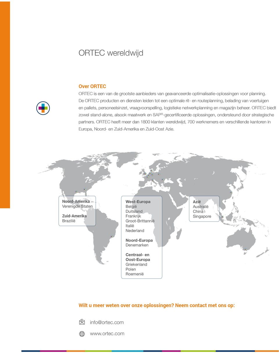 ORTEC biedt zowel stand-alone, alsook maatwerk en SAP -gecertificeerde oplossingen, ondersteund door strategische partners.