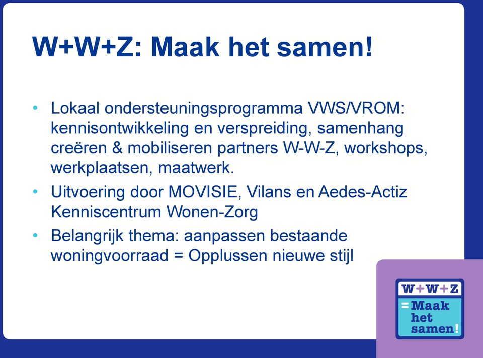 samenhang creëren & mobiliseren partners W-W-Z, workshops, werkplaatsen, maatwerk.