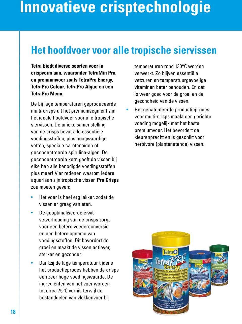 De unieke samenstelling van de crisps bevat alle essentiële voedingsstoffen, plus hoogwaardige vetten, speciale carotenoïden of geconcentreerde spirulina-algen.