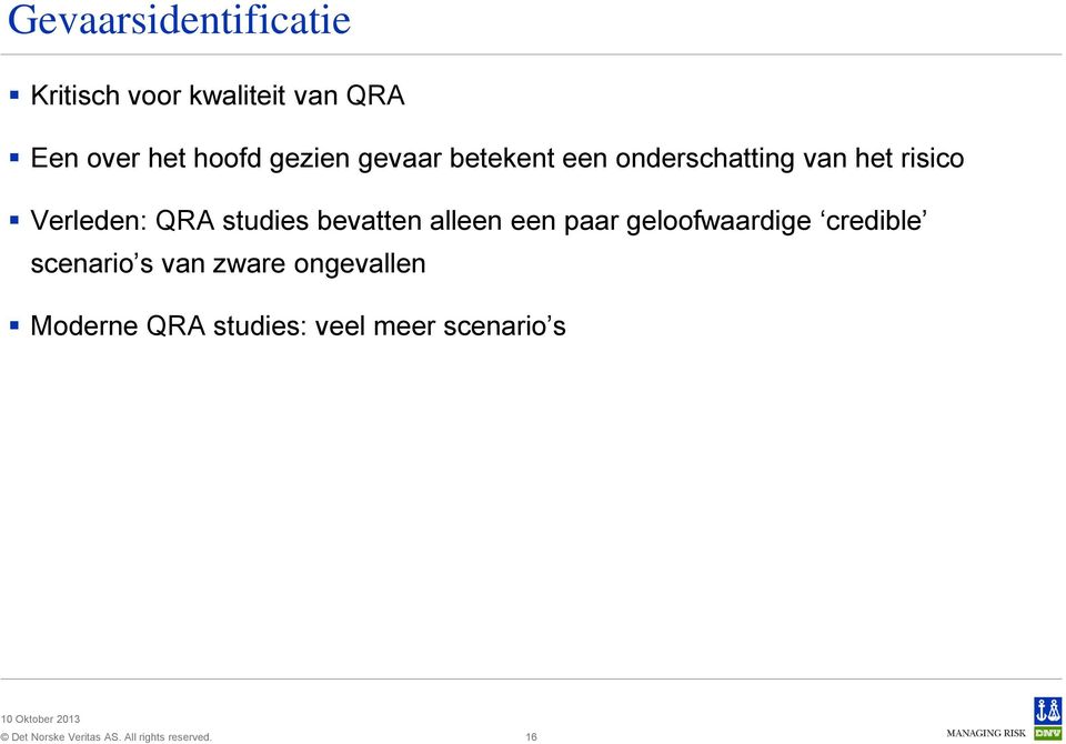 Verleden: QRA studies bevatten alleen een paar geloofwaardige