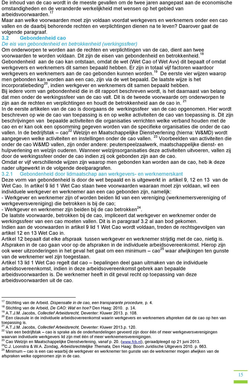 Daarover gaat de volgende paragraaf. 3.