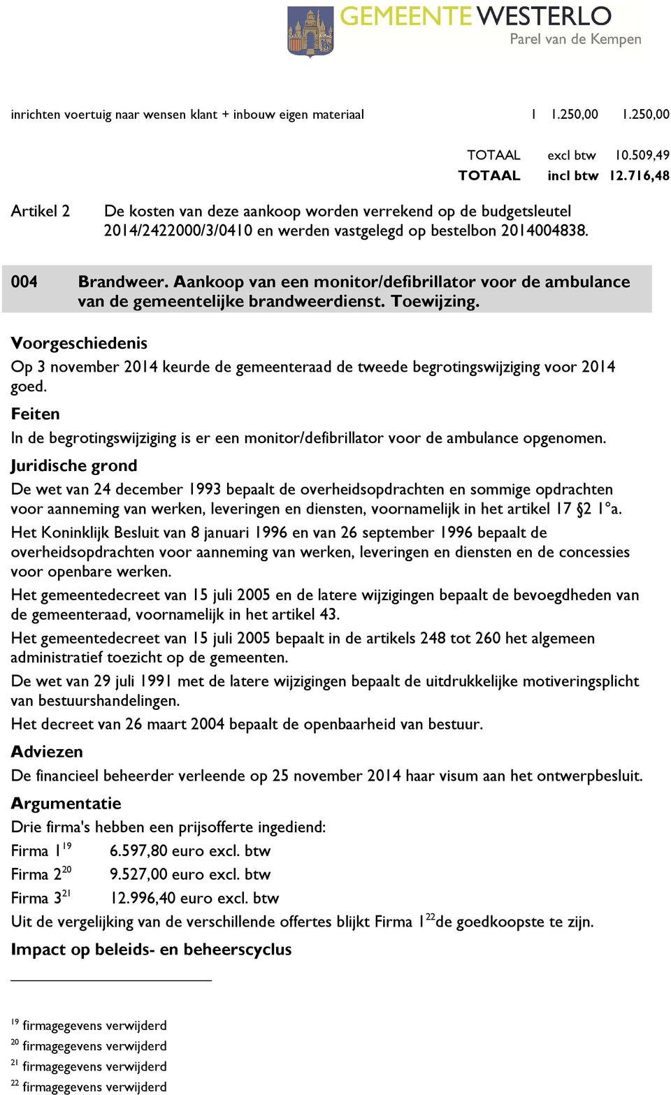 Aankoop van een monitor/defibrillator voor de ambulance van de gemeentelijke brandweerdienst. Toewijzing.