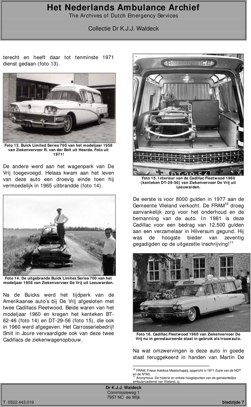 Interieur van de Cadillac Fleetwood 1960 (kenteken DT-29-56) van Ziekenvervoer De Vrij uit Leeuwarden. De eerste is voor 8000 gulden in 1977 aan de Gemeente Vlieland verkocht.