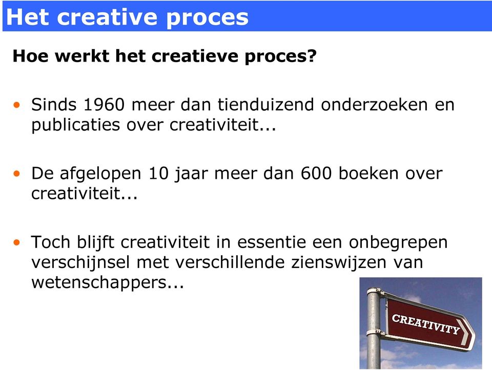 .. De afgelopen 10 jaar meer dan 600 boeken over creativiteit.