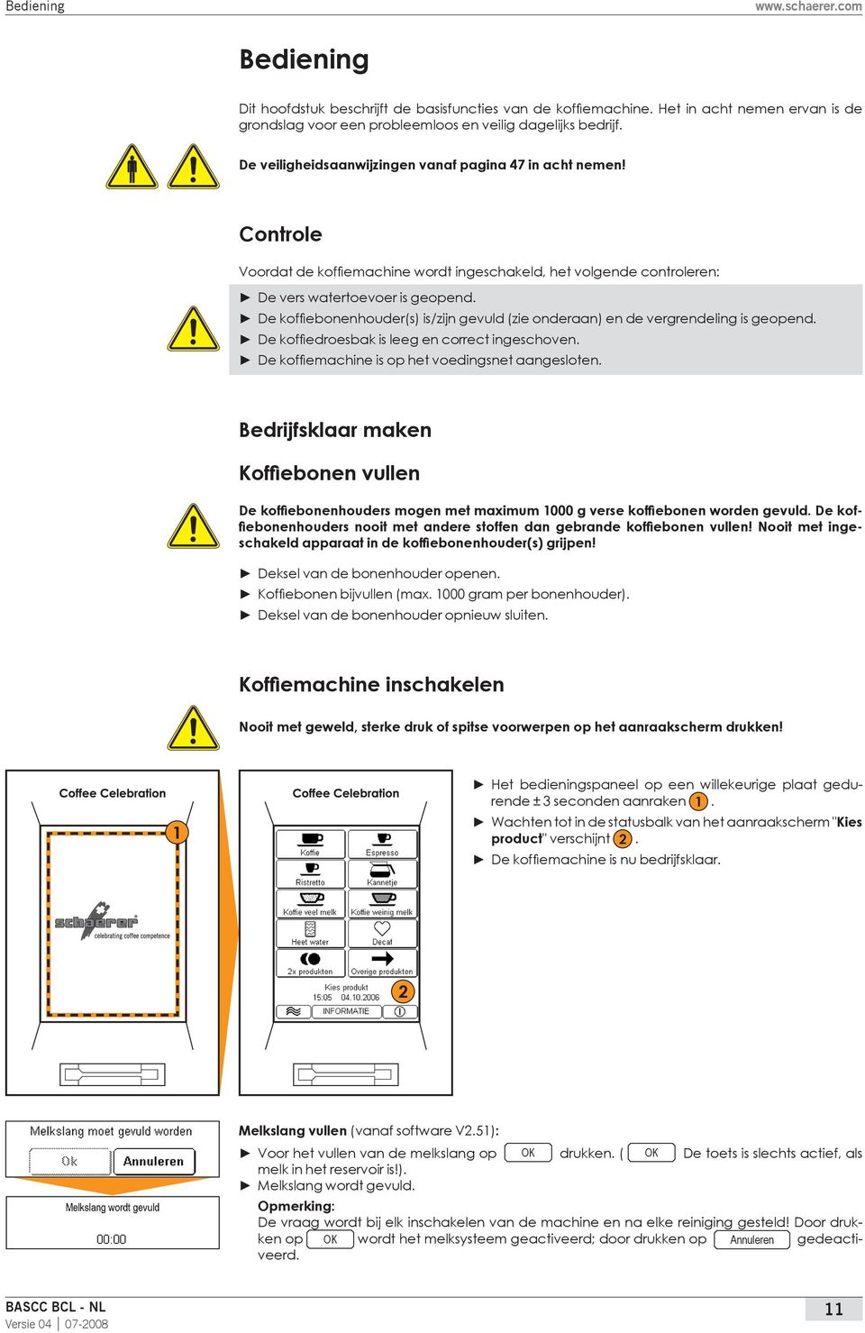 De koffiebonenhouder(s) is/zijn gevuld (zie onderaan) en de vergrendeling is geopend. De koffiedroesbak is leeg en correct ingeschoven. De koffiemachine is op het voedingsnet aangesloten.