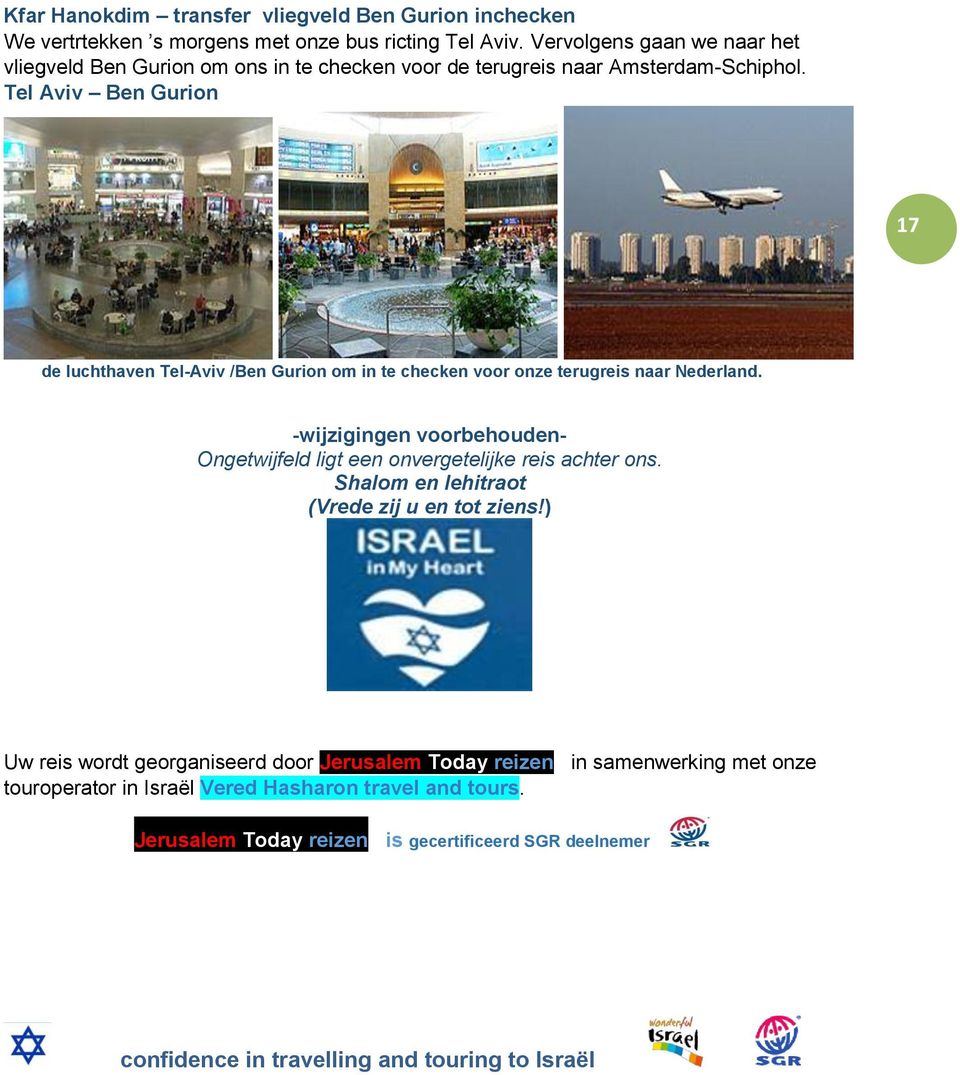 Tel Aviv Ben Gurion 17 de luchthaven Tel-Aviv /Ben Gurion om in te checken voor onze terugreis naar Nederland.