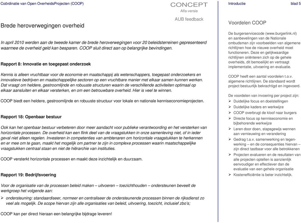 Rapport 8: Innovatie en toegepast onderzoek Kennis is alleen vruchtbaar voor de economie en maatschappij als wetenschappers, toegepast onderzoekers en innovatieve bedrijven en maatschappelijke