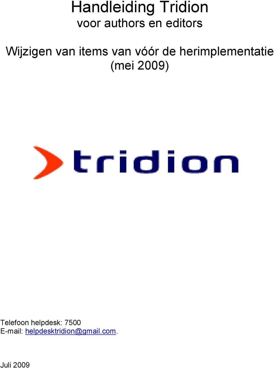 herimplementatie (mei 2009) Telefoon