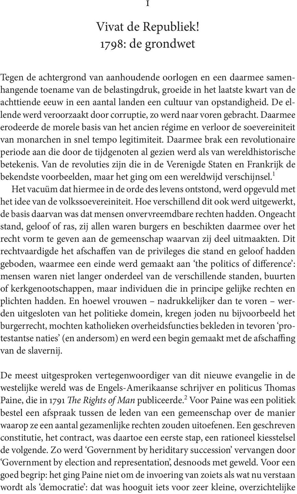 cultuur van opstandigheid. De ellende werd veroorzaakt door corruptie, zo werd naar voren gebracht.