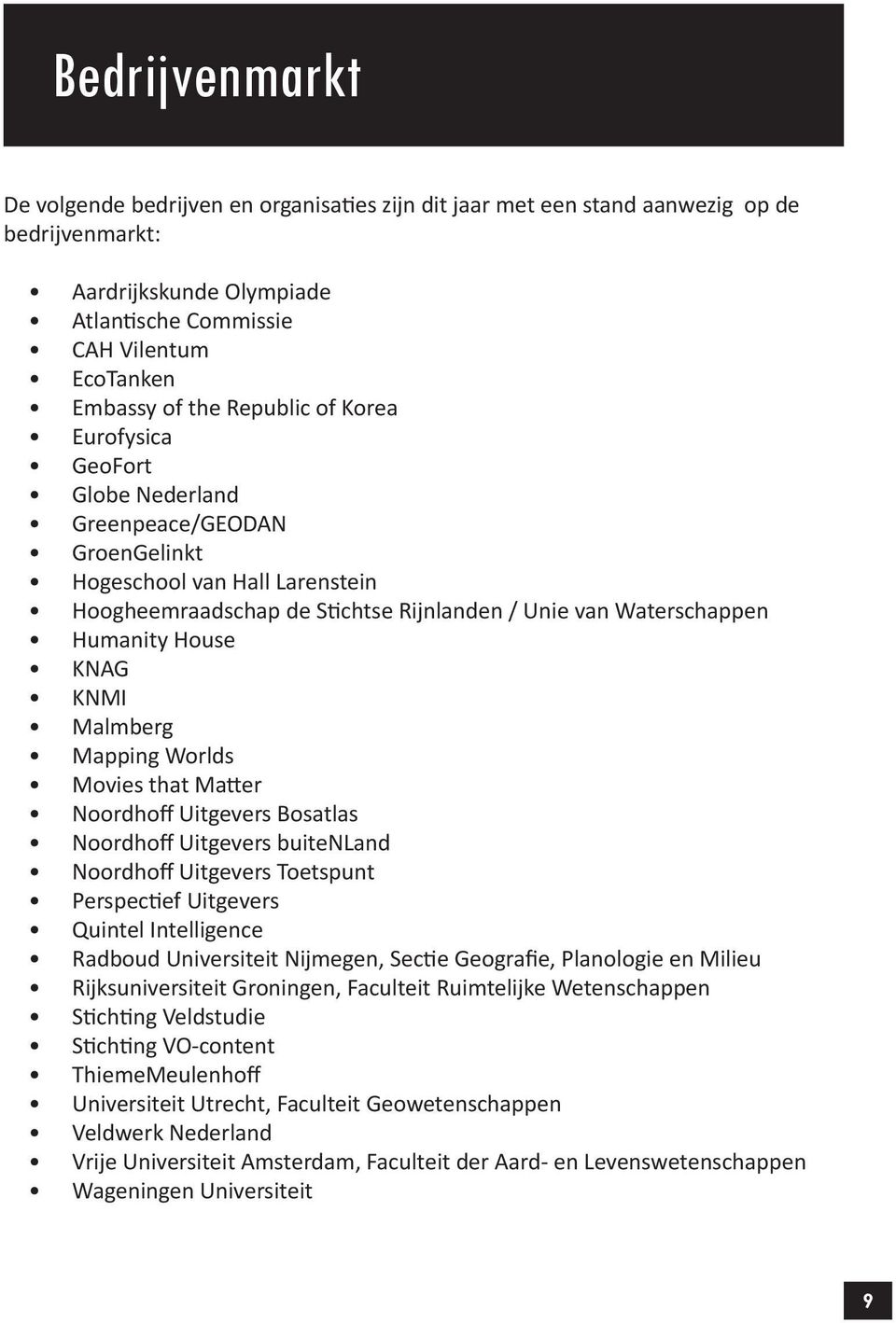 KNAG KNMI Malmberg Mapping Worlds Movies that Matter Noordhoff Uitgevers Bosatlas Noordhoff Uitgevers buitenland Noordhoff Uitgevers Toetspunt Perspectief Uitgevers Quintel Intelligence Radboud