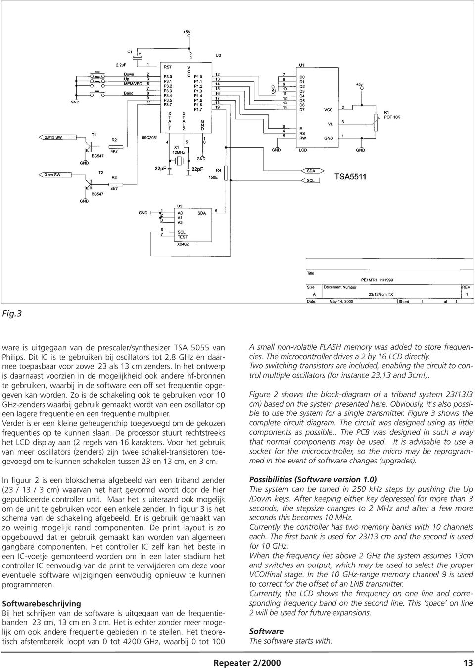 Zo is de schakeling ook te gebruiken voor 10 GHz-zenders waarbij gebruik gemaakt wordt van een oscillator op een lagere frequentie en een frequentie multiplier.