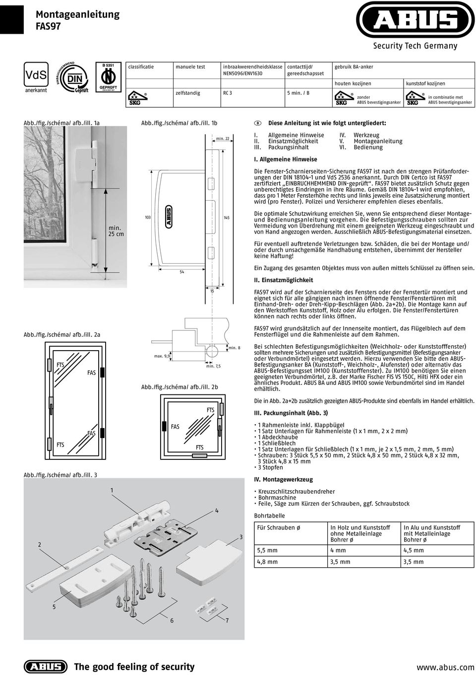 1a Abb./fig./schéma/ afb./ill. 1b D Diese Anleitung ist wie folgt untergliedert: min. 22 I. Allgemeine Hinweise IV. Werkzeug II. Einsatzmöglichkeit V. Montageanleitung III. Packungsinhalt VI.