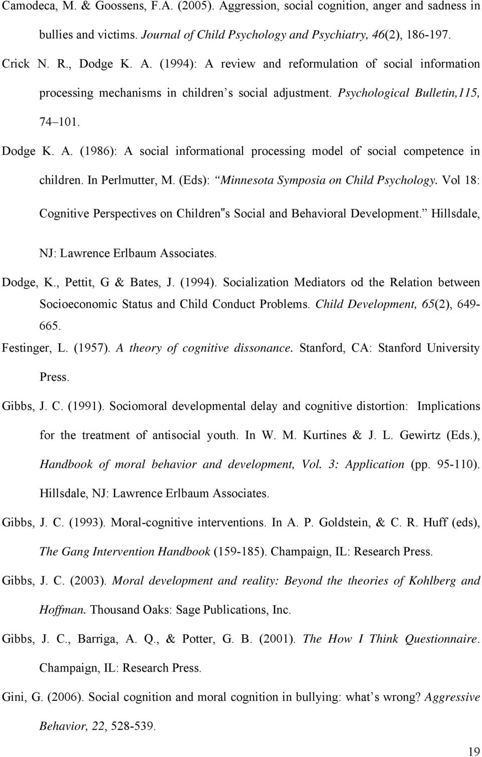 Vol 18: Cognitive Perspectives on Children s Social and Behavioral Development. Hillsdale, NJ: Lawrence Erlbaum Associates. Dodge, K., Pettit, G & Bates, J. (1994).